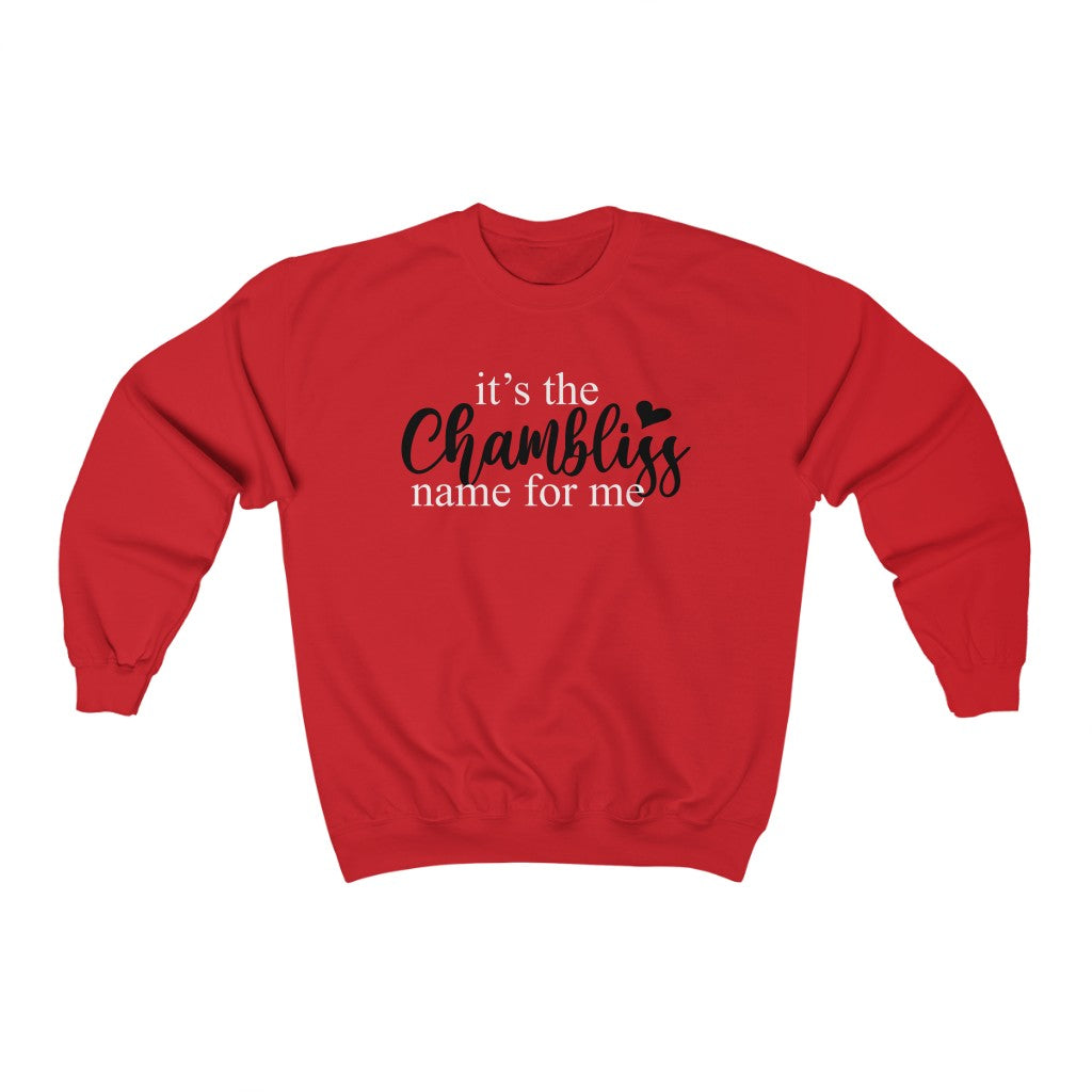"It’s the Chambliss name " Sweatshirt