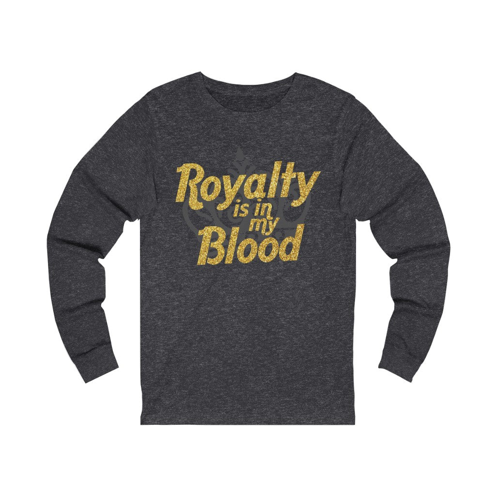 "Royalty is in my Blood " Long Sleeve Tee