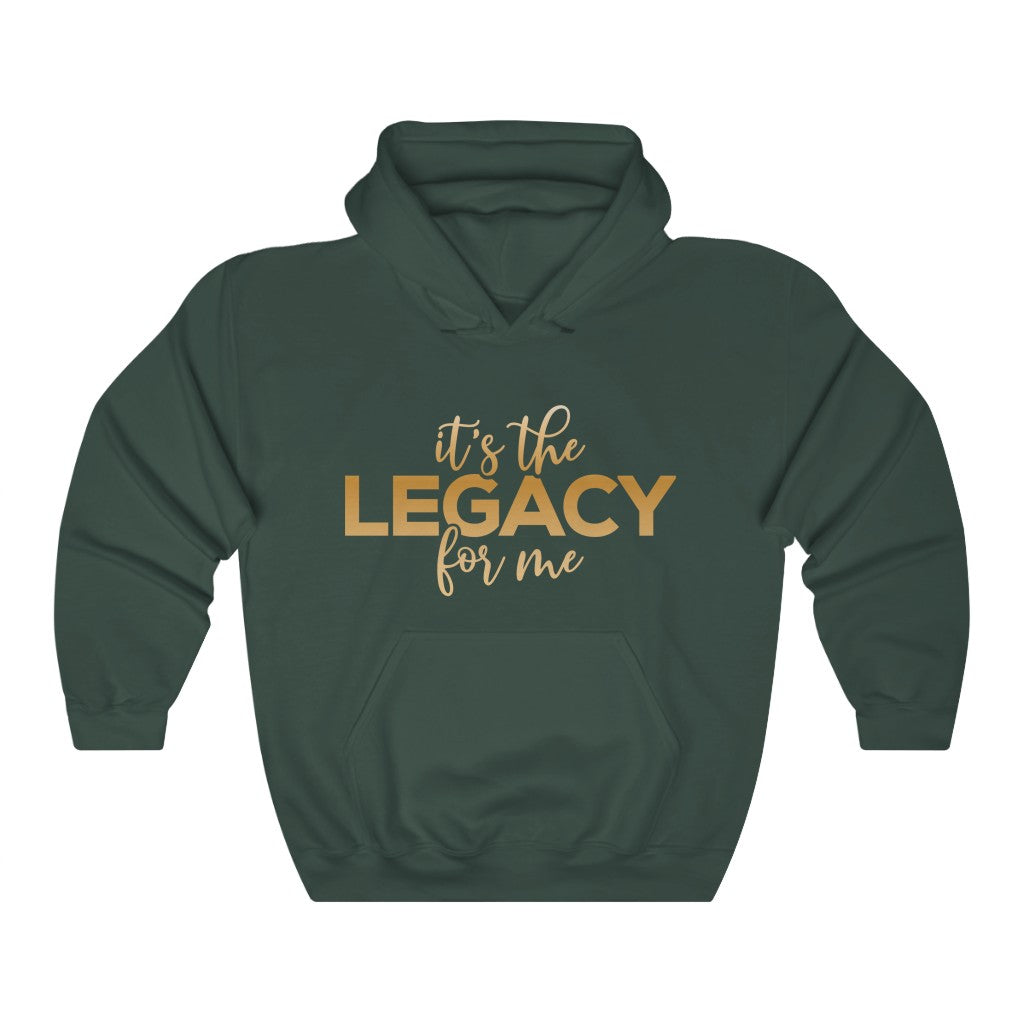 "It’s the Legacy for me " Hoodie