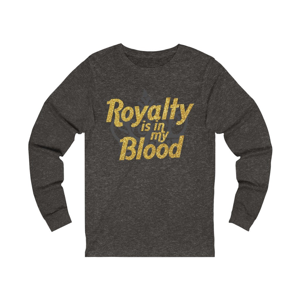 "Royalty is in my Blood " Long Sleeve Tee