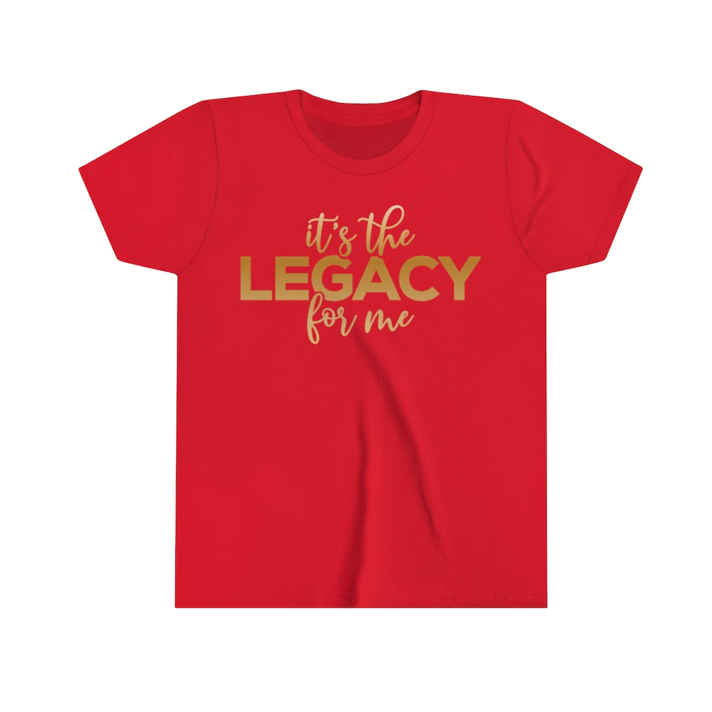 "It’s the Legacy for me " Youth Tee