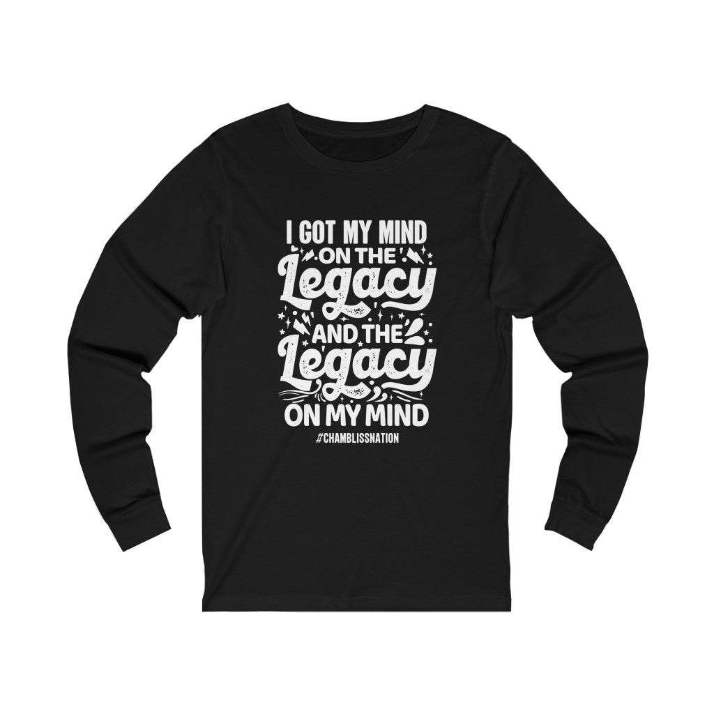 "I Got My Mind On The Legacy And The Legacy On My Mind" Long Sleeve Tee