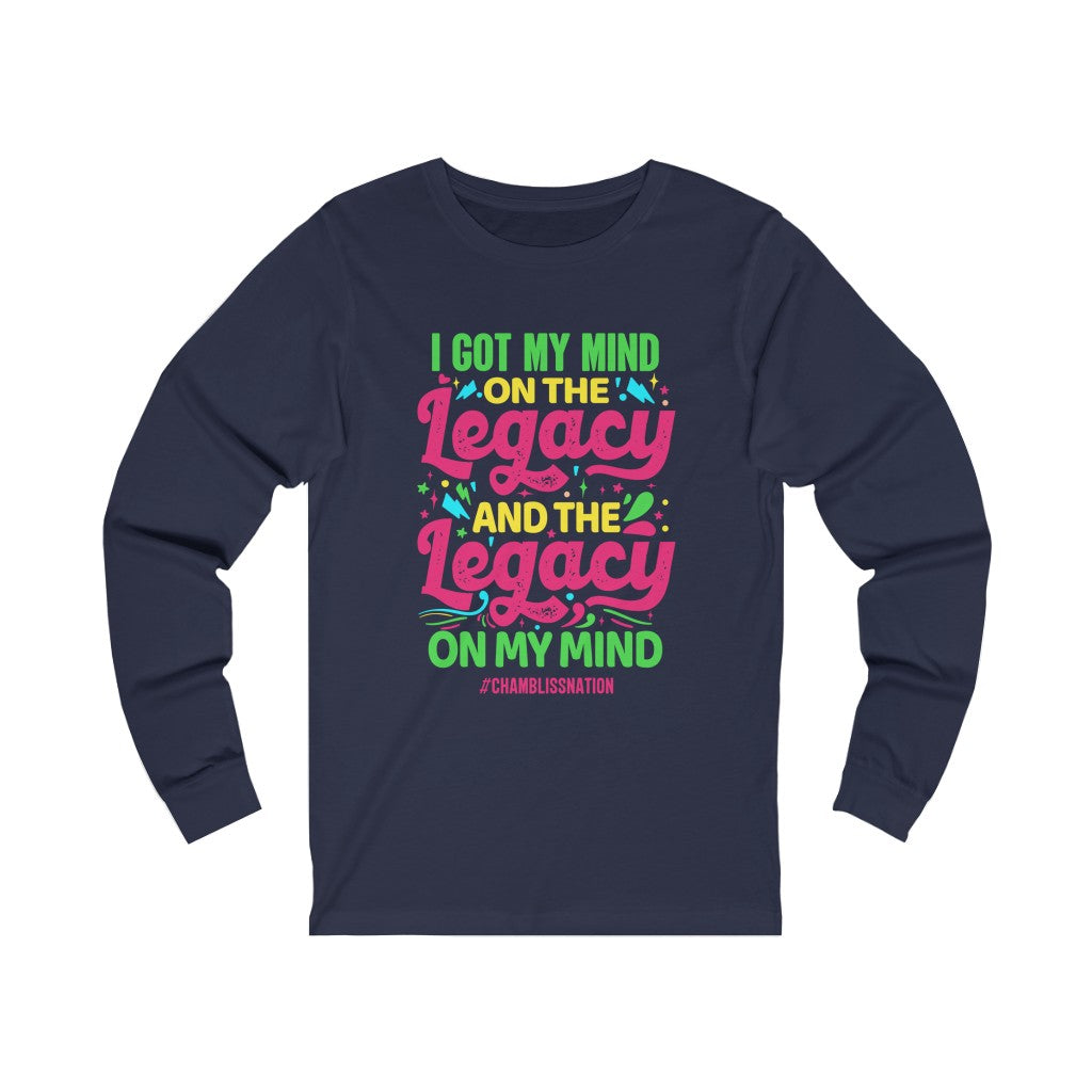 "I Got My Mind On The Legacy And The Legacy On My Mind" Long Sleeve Tee