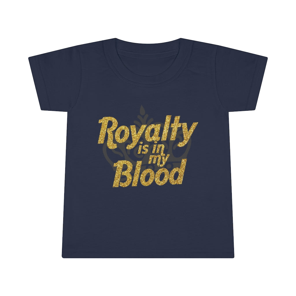 "Royalty is in my Blood" Toddler Tee