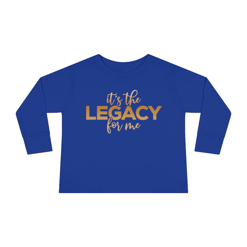 "It’s the Legacy for me " Toddler Sweatshirt