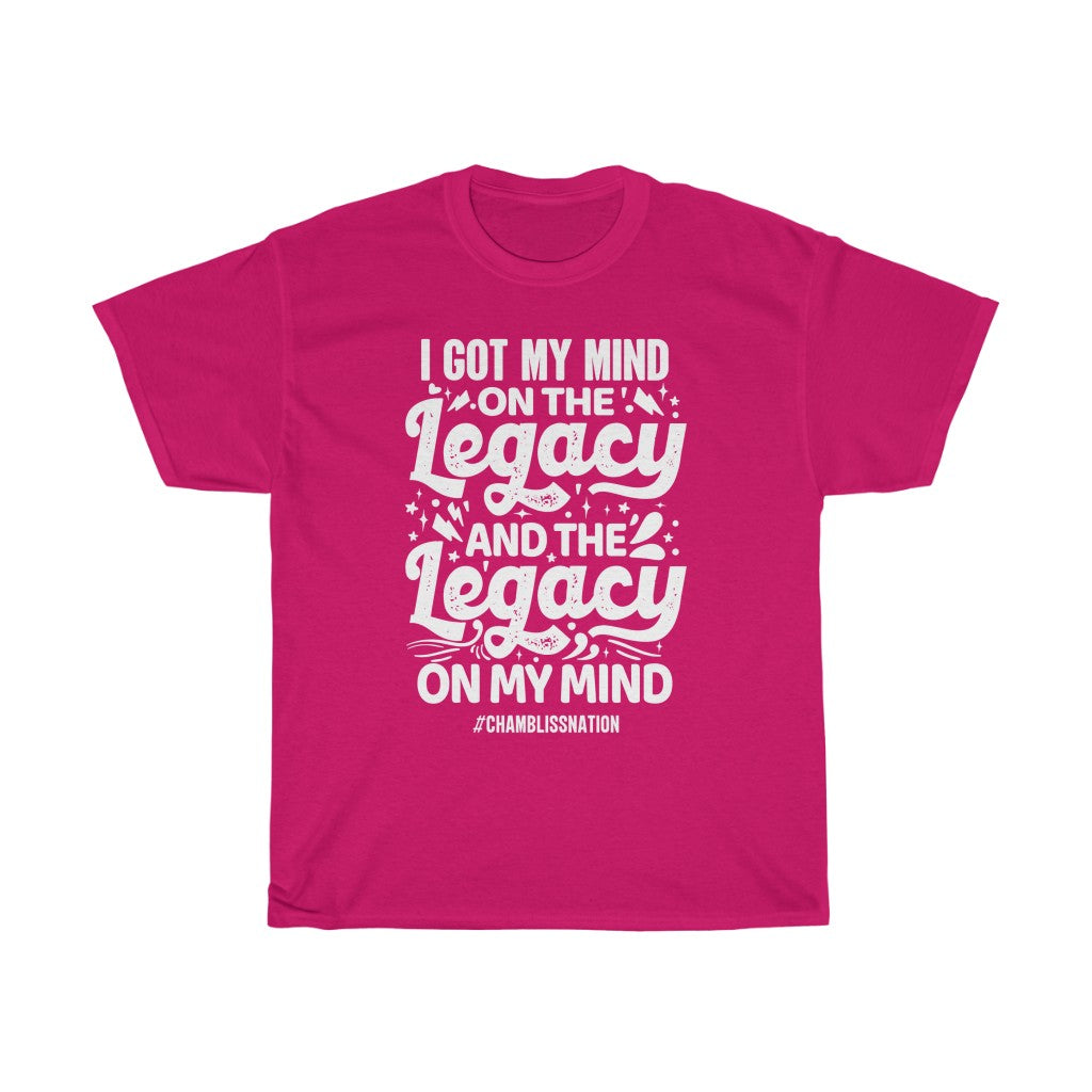 I Got My Mind on the Legacy Tee
