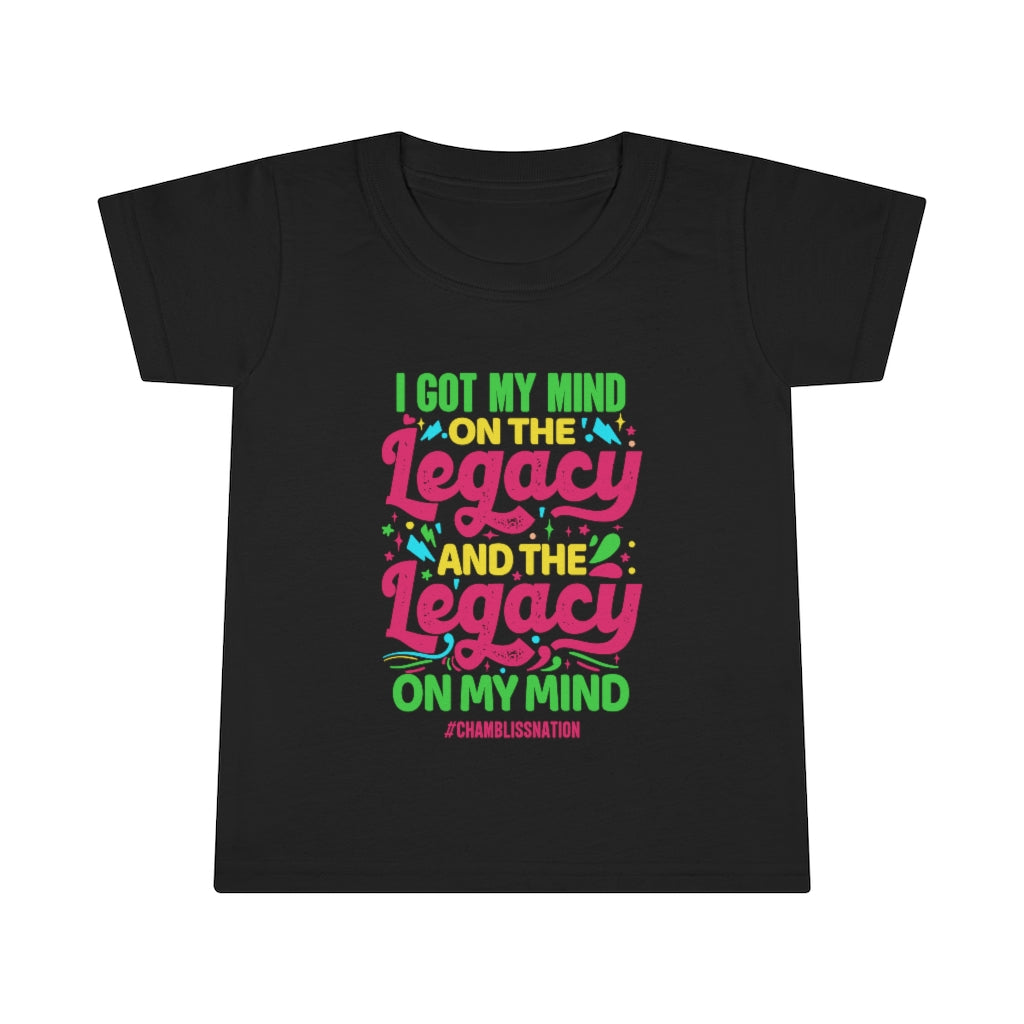 "I Got My Mind On The Legacy And The Legacy On My Mind" Toddler T-shirt