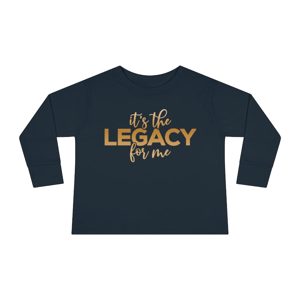 "It’s the Legacy for me " Toddler Sweatshirt