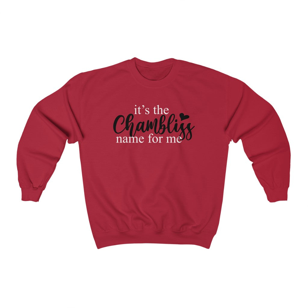 "It’s the Chambliss name " Sweatshirt