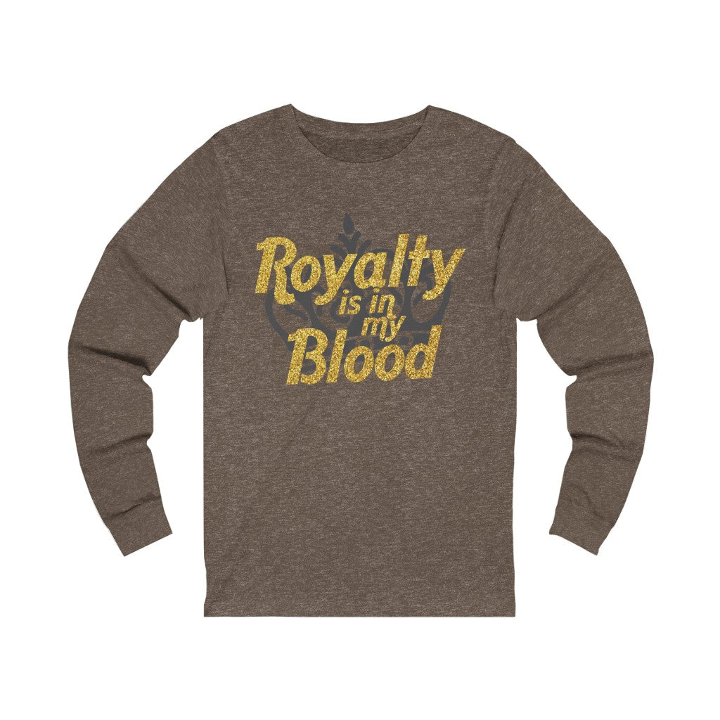 "Royalty is in my Blood " Long Sleeve Tee