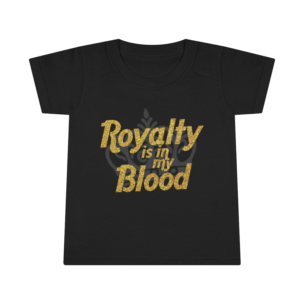 "Royalty is in my Blood" Toddler Tee