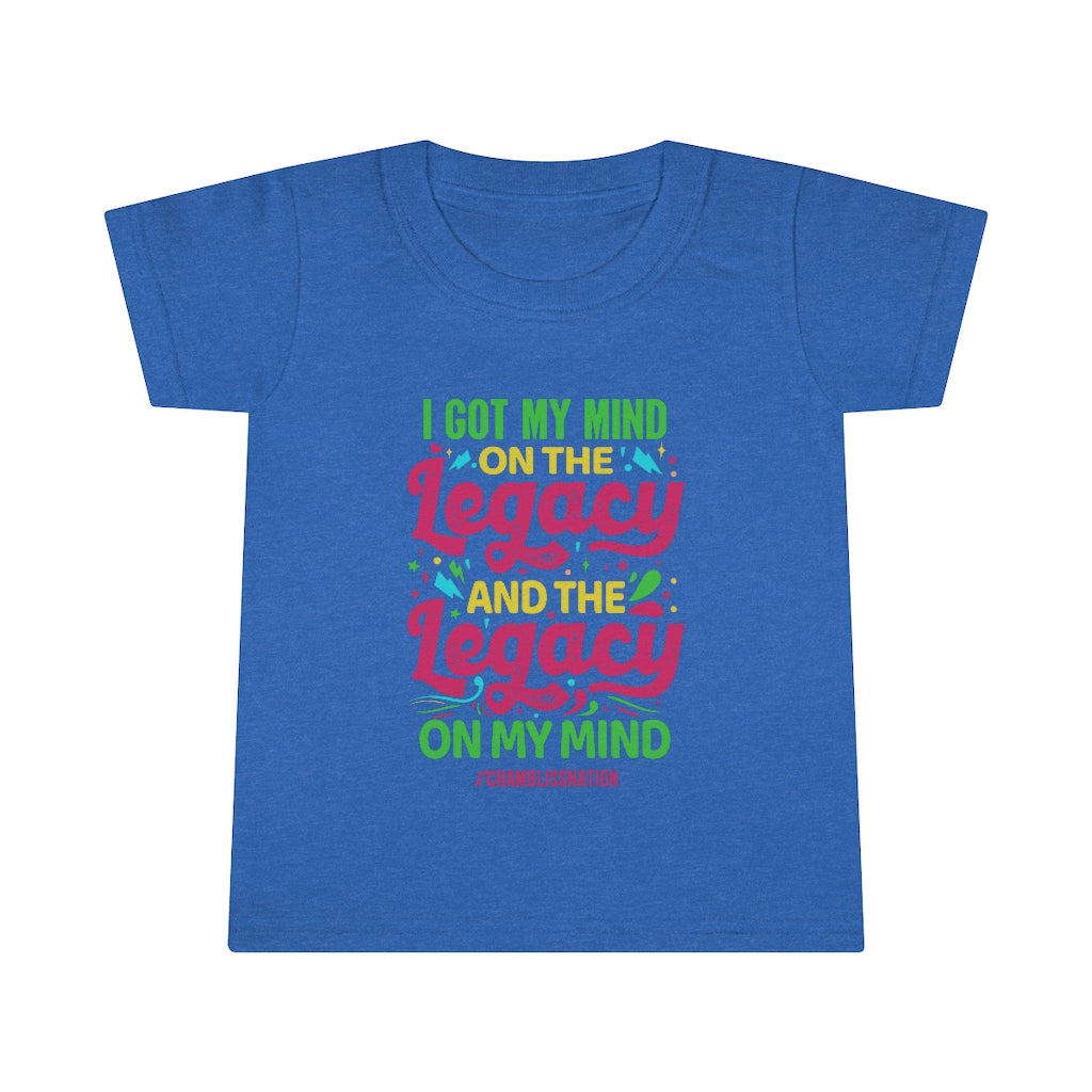 "I Got My Mind On The Legacy And The Legacy On My Mind" Toddler T-shirt