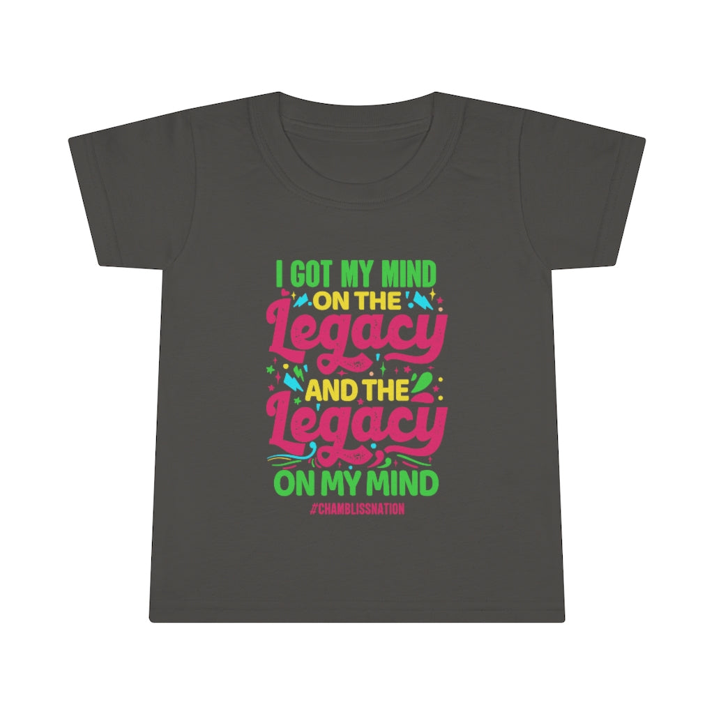 "I Got My Mind On The Legacy And The Legacy On My Mind" Toddler T-shirt