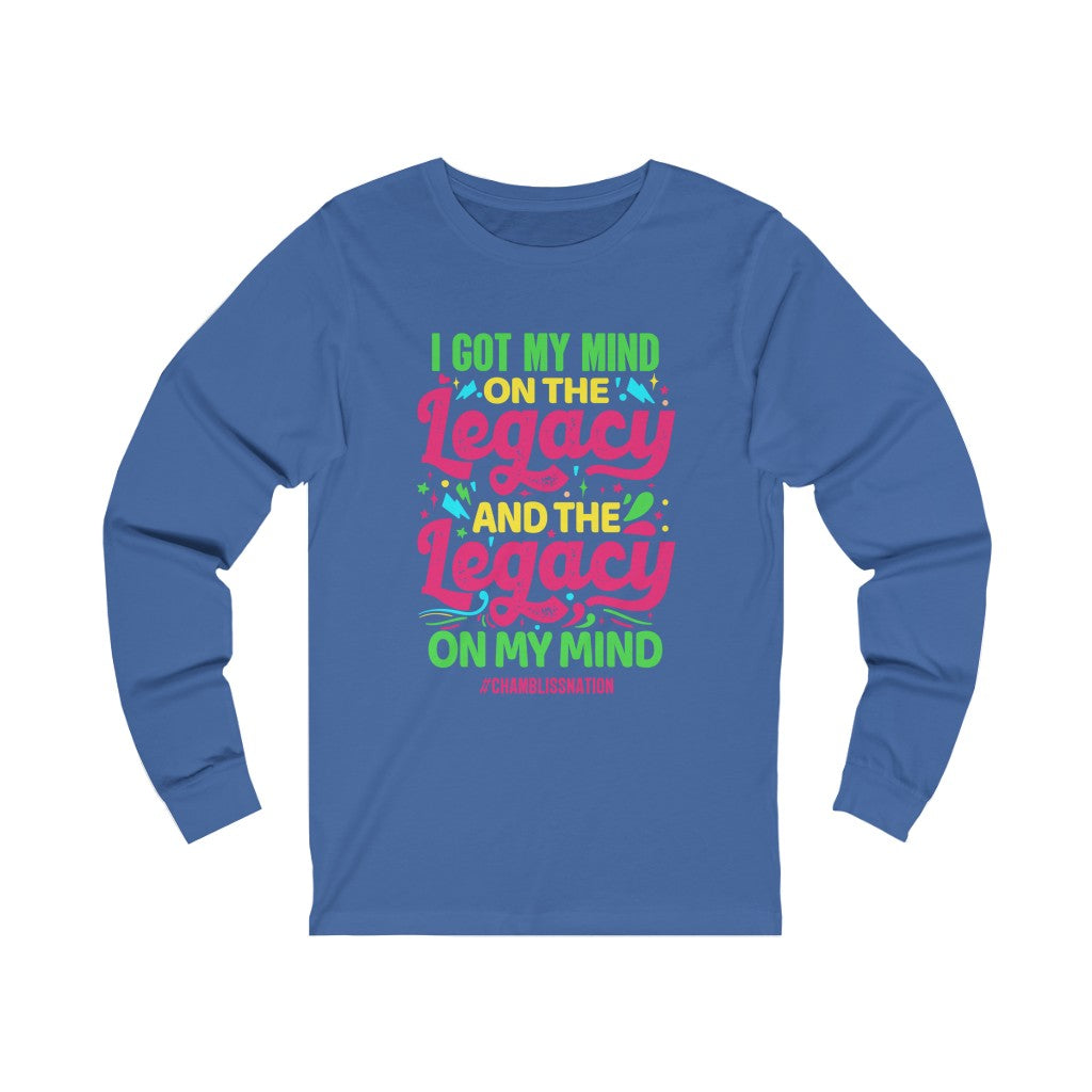 "I Got My Mind On The Legacy And The Legacy On My Mind" Long Sleeve Tee