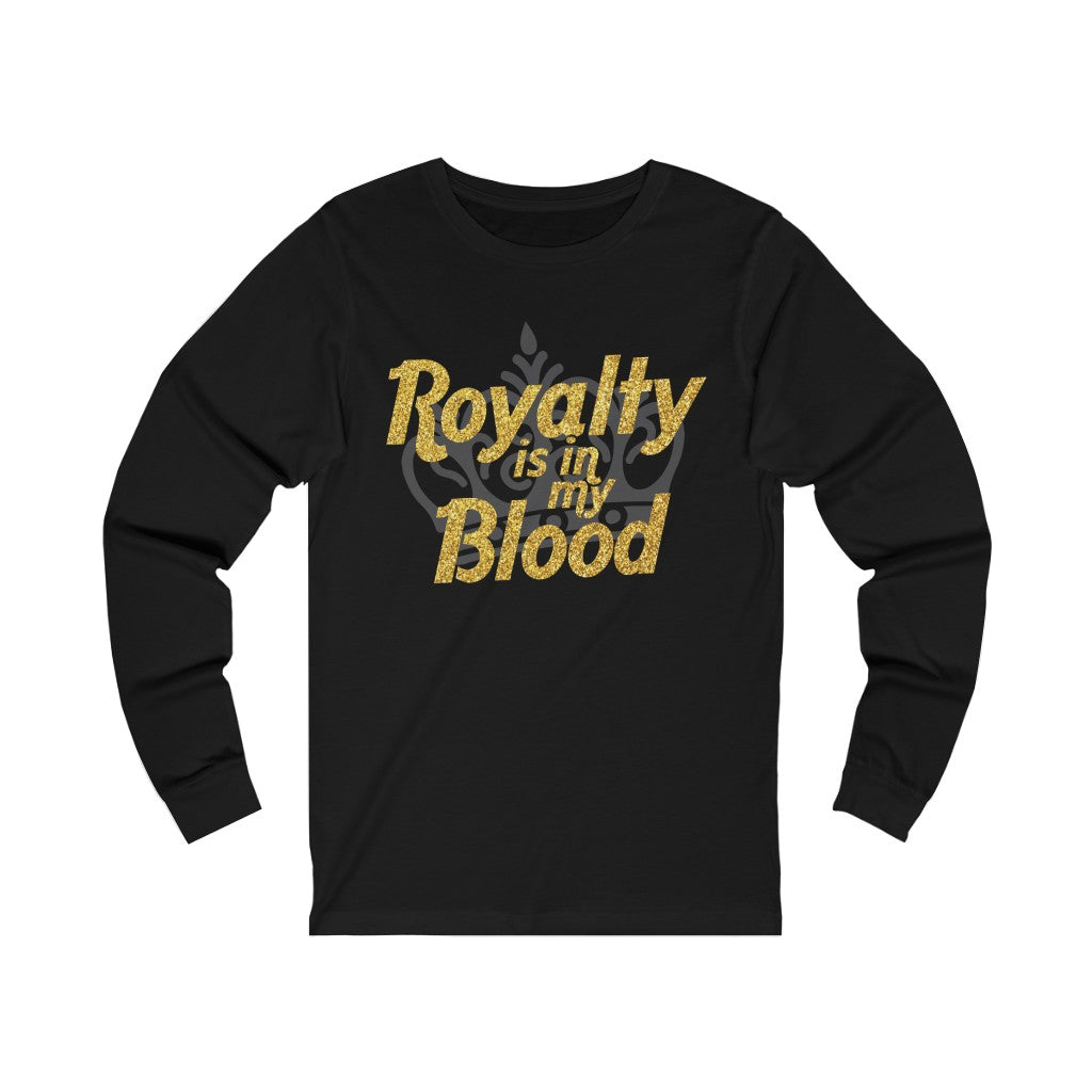 "Royalty is in my Blood " Long Sleeve Tee