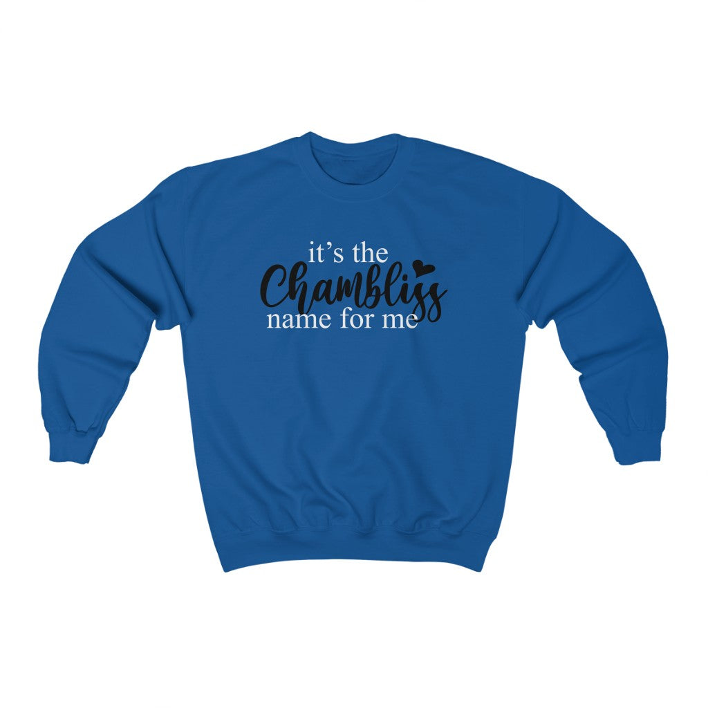 "It’s the Chambliss name " Sweatshirt