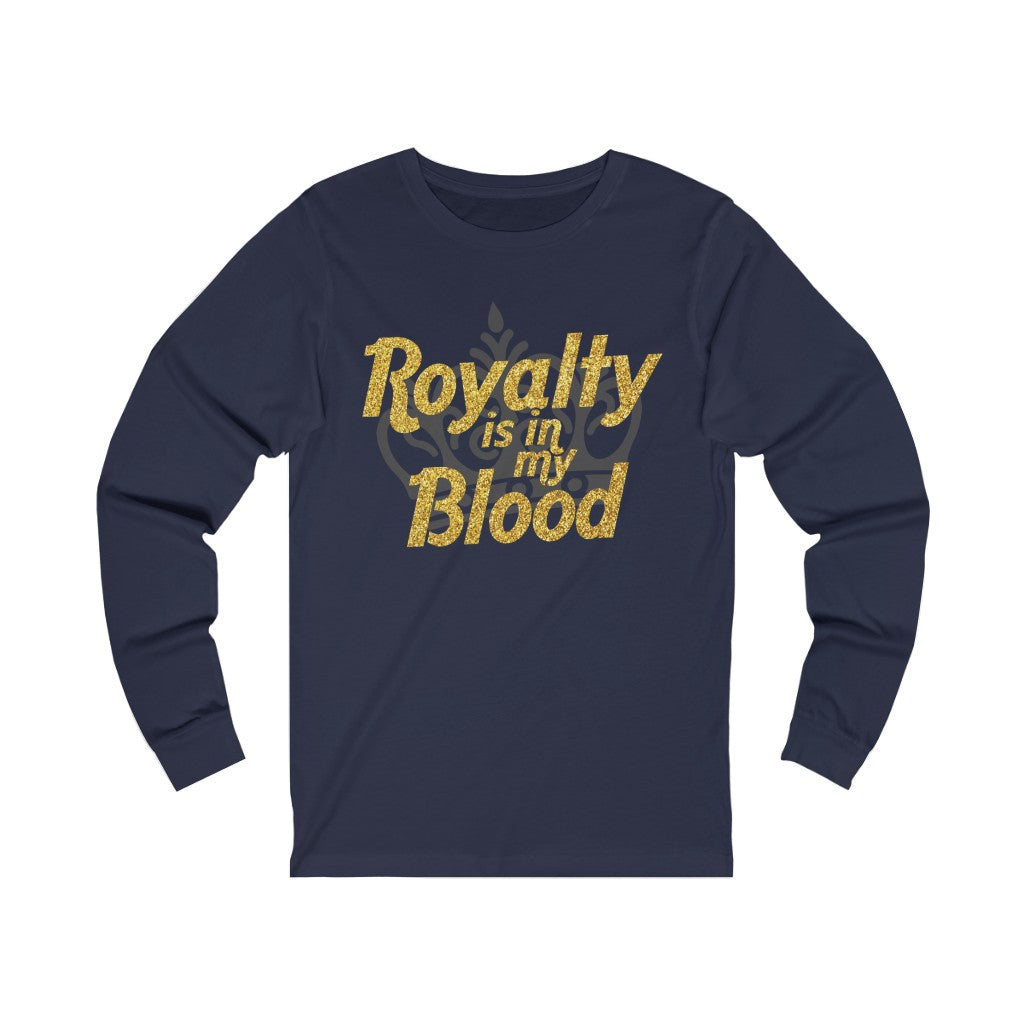 "Royalty is in my Blood " Long Sleeve Tee