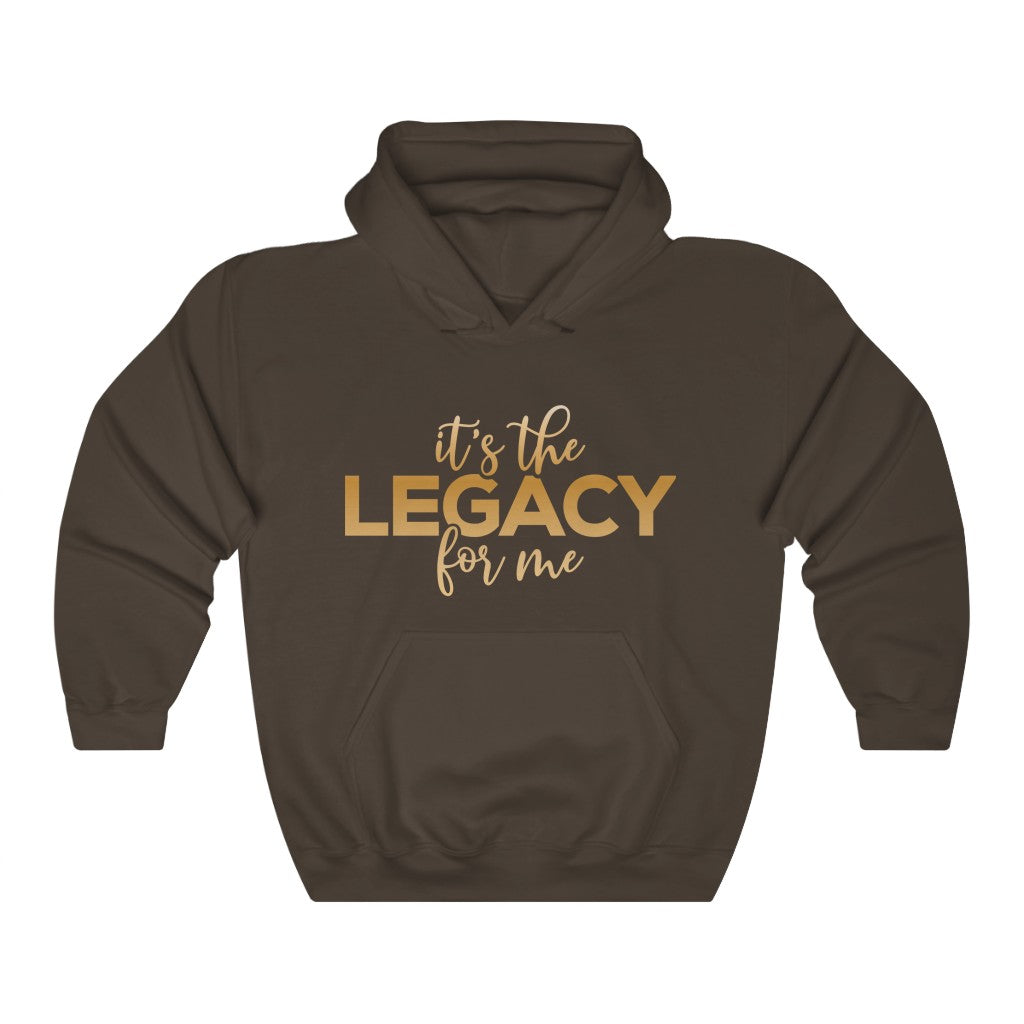 "It’s the Legacy for me " Hoodie