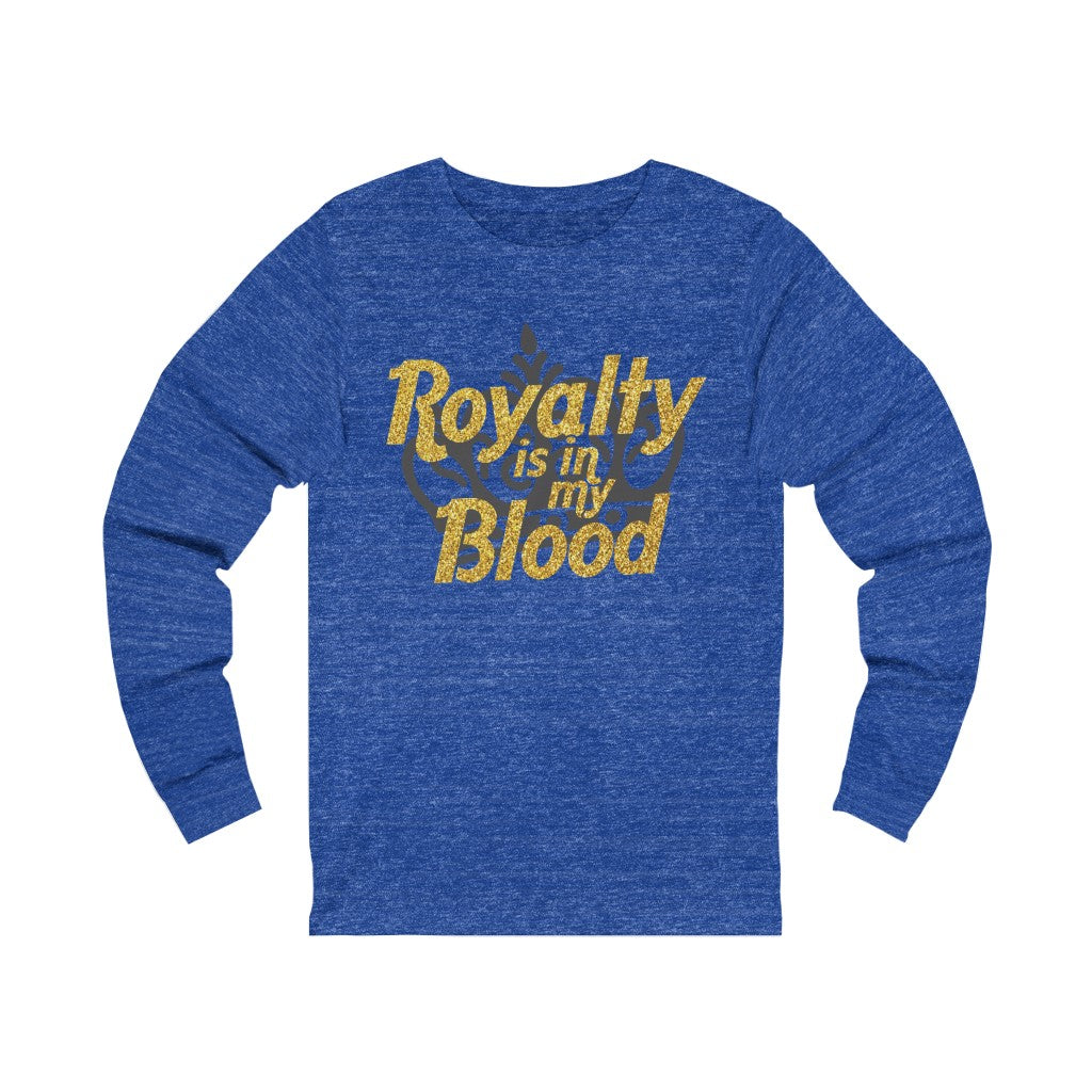 "Royalty is in my Blood " Long Sleeve Tee