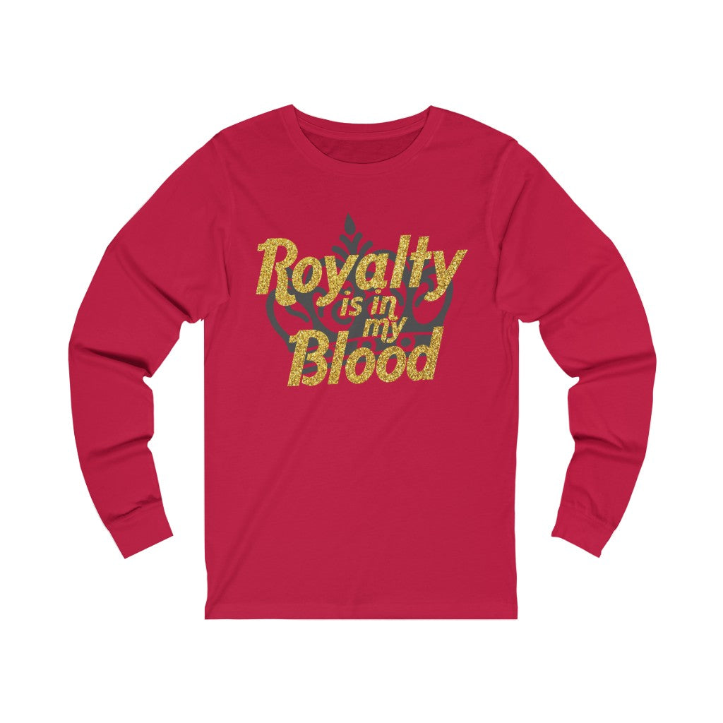 "Royalty is in my Blood " Long Sleeve Tee