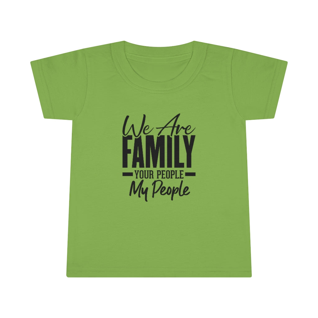 "We Are Family Your People My People " Toddler Tee