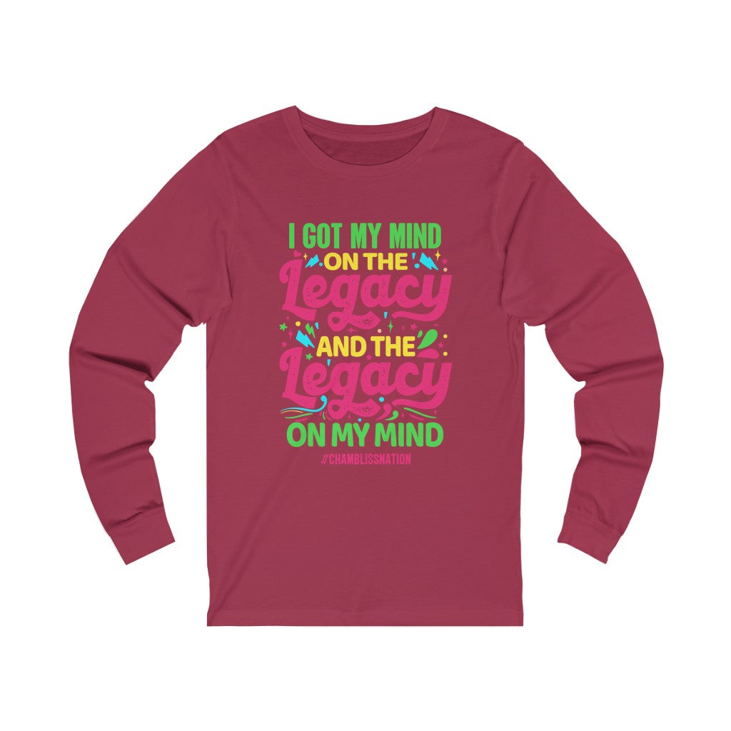 "I Got My Mind On The Legacy And The Legacy On My Mind" Long Sleeve Tee