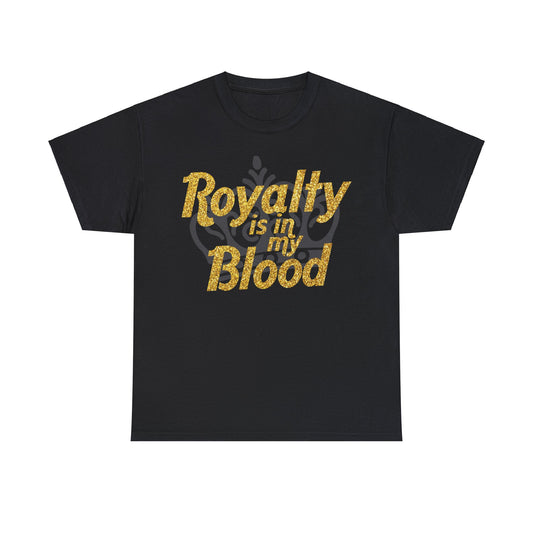 "Royalty is in my Blood " Tee