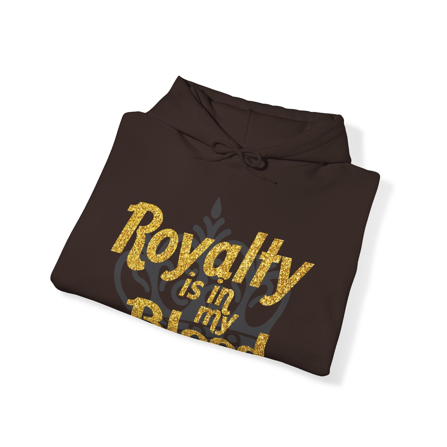 "Royalty is in my Blood" Hoodie