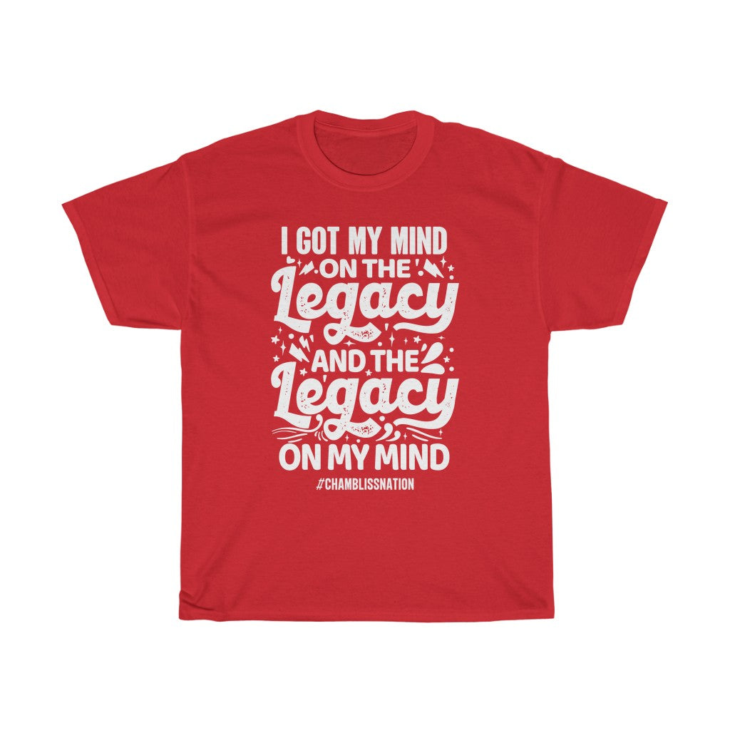 I Got My Mind on the Legacy Tee