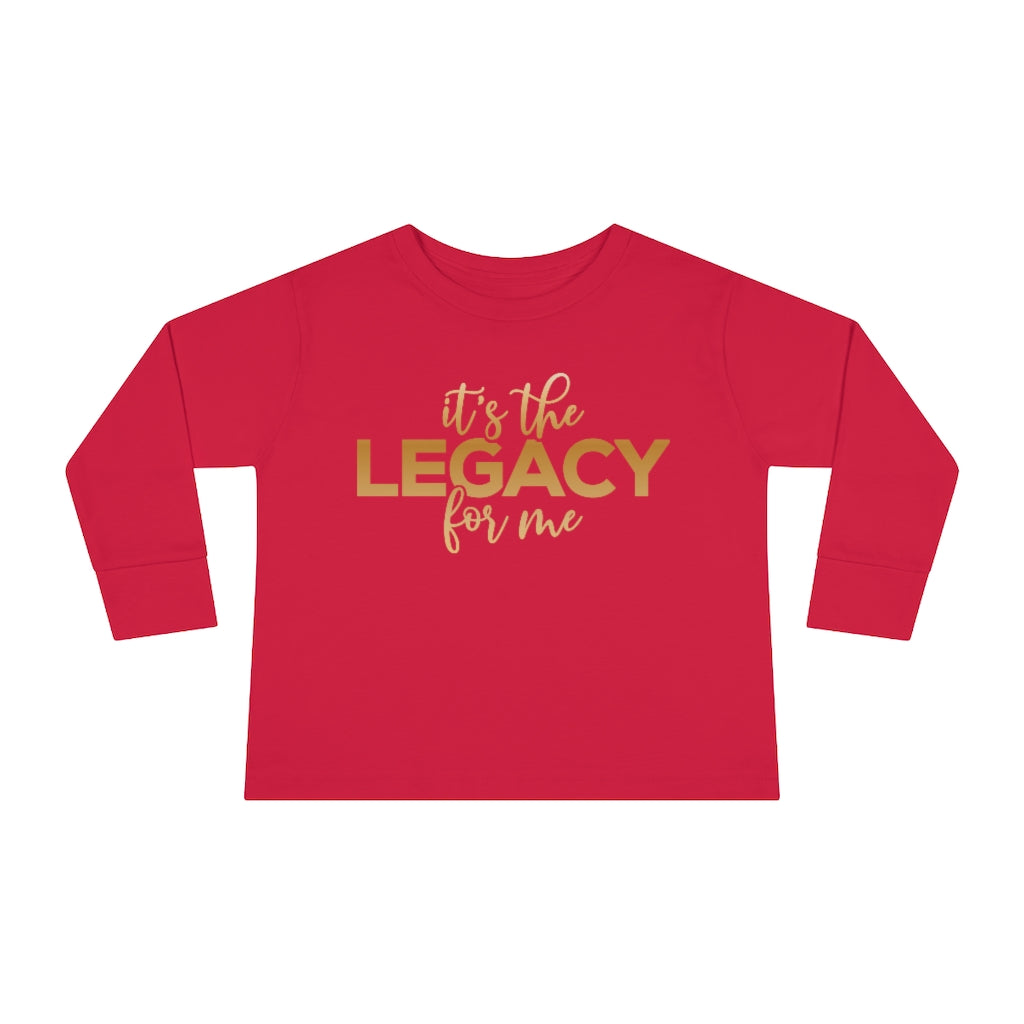 "It’s the Legacy for me " Toddler Sweatshirt