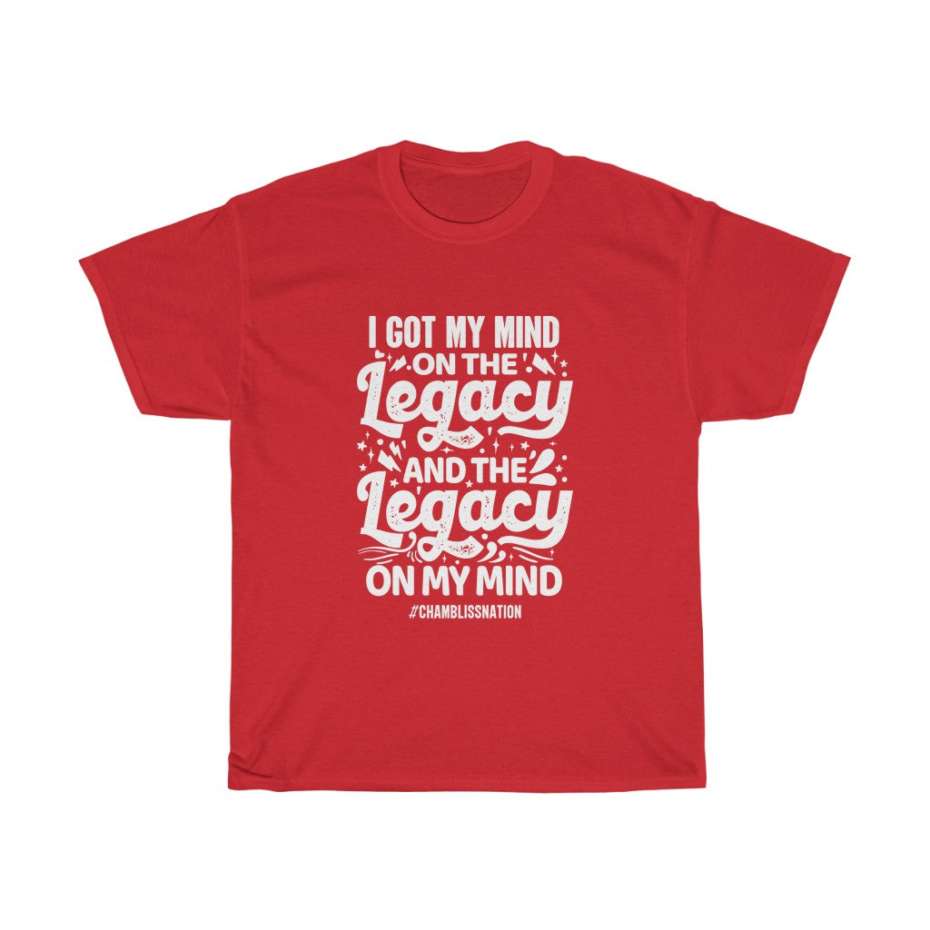 "I Got My Mind On The Legacy And The Legacy On My Mind" Tee