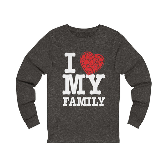 "I Love My Family"  Long Sleeve Tee