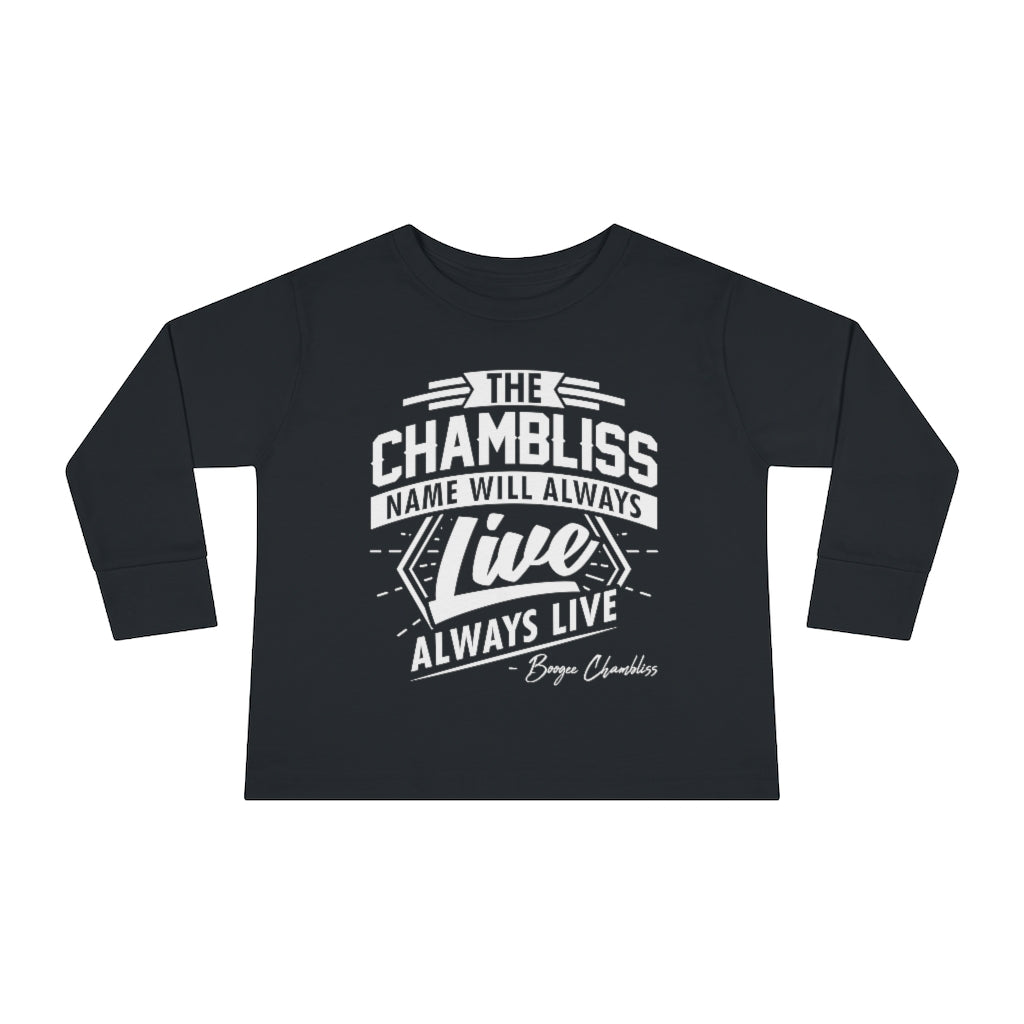 "The Chambliss name will always Live" Toddler Sweatshirt