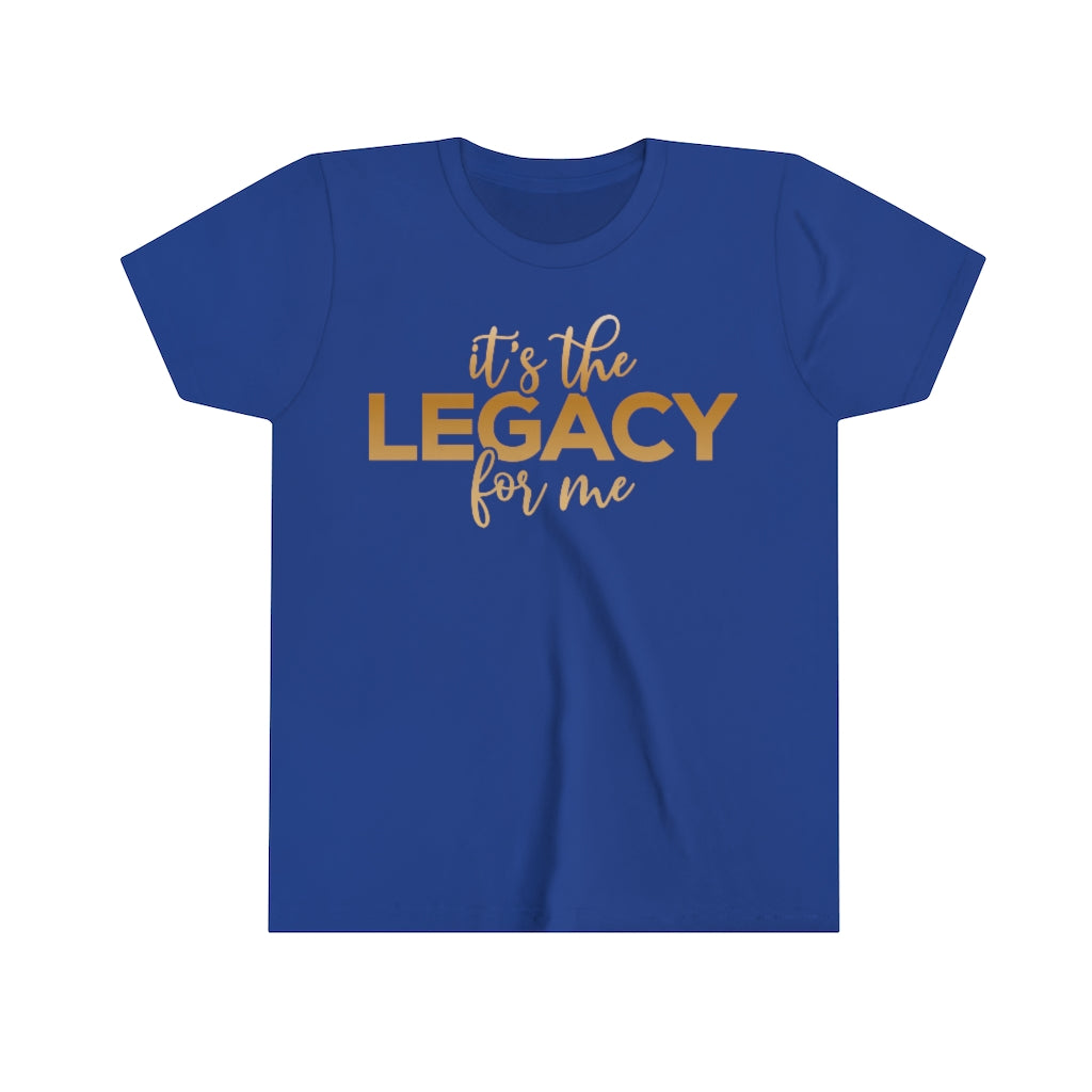 "It’s the Legacy for me "  Youth Tee