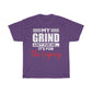 "My Grind Aint for me" Tee