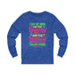 "I Got My Mind On The Legacy And The Legacy On My Mind" Long Sleeve Tee