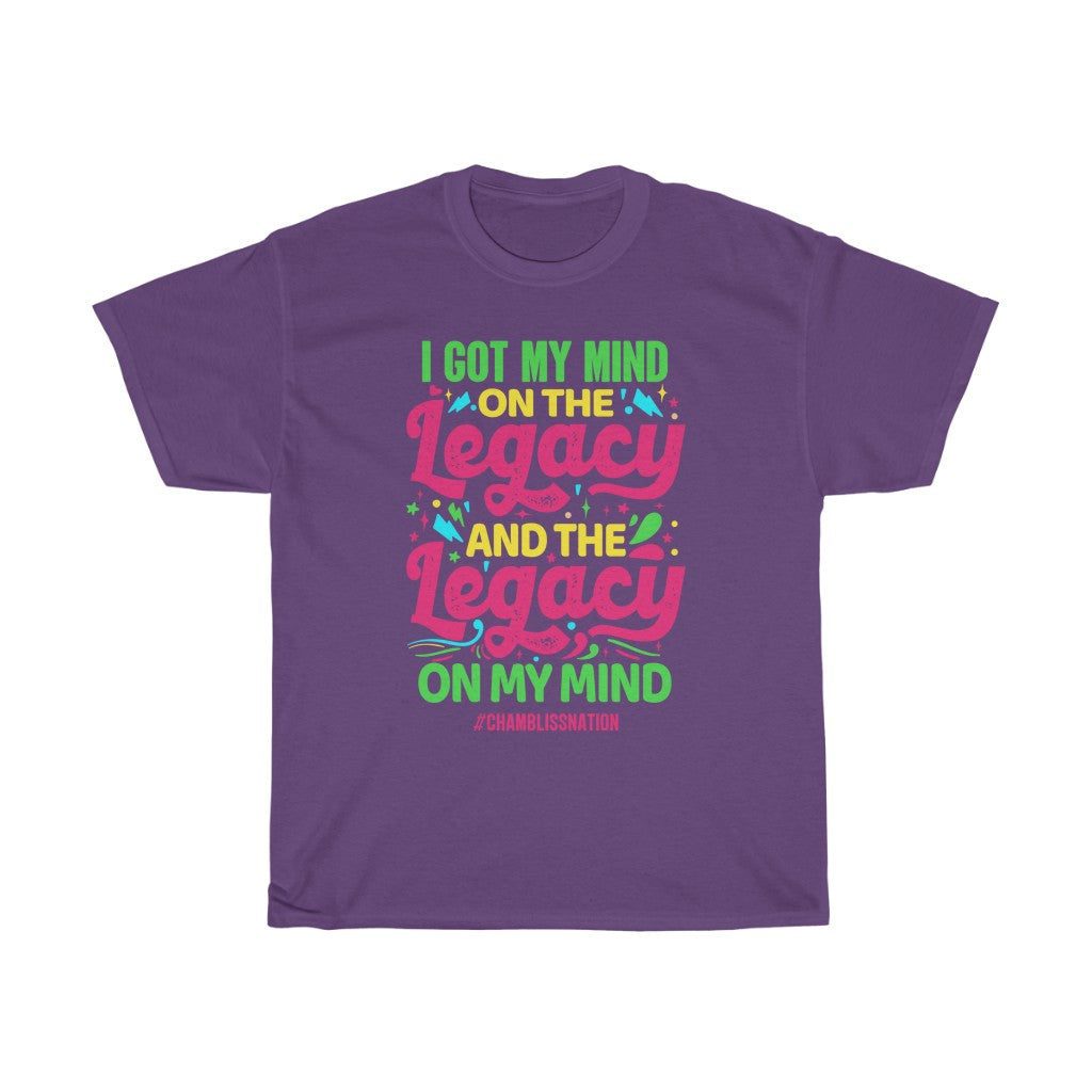 I Got My Mind on My Legacy (Color)  Tee
