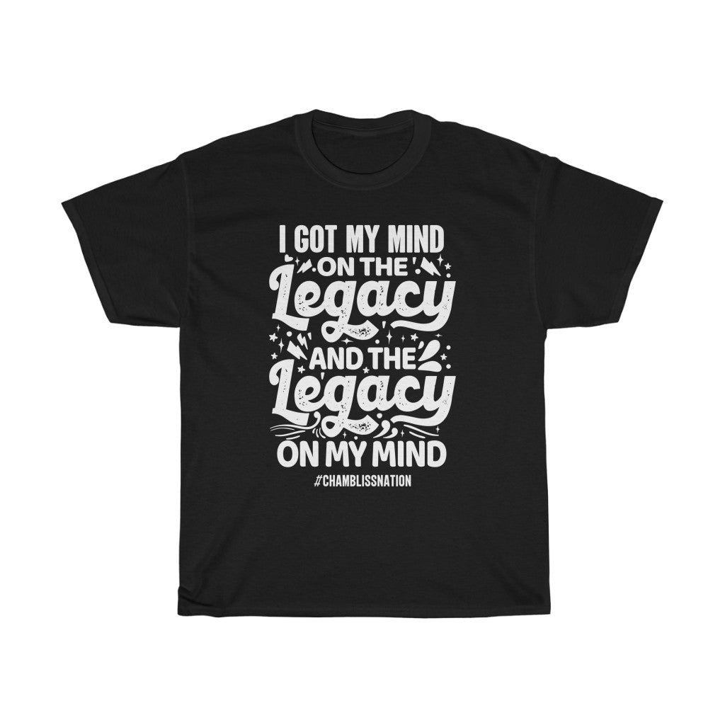 I Got My Mind on the Legacy Tee