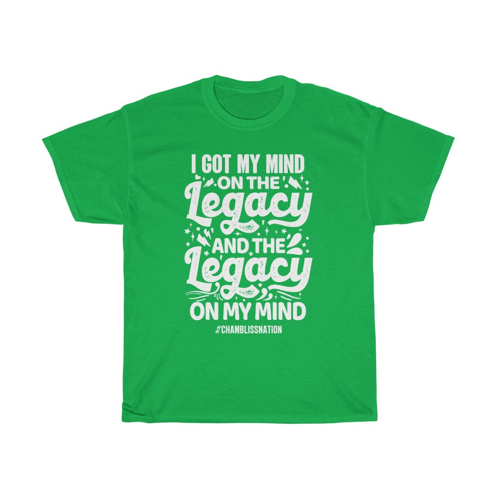 I Got My Mind on the Legacy Tee