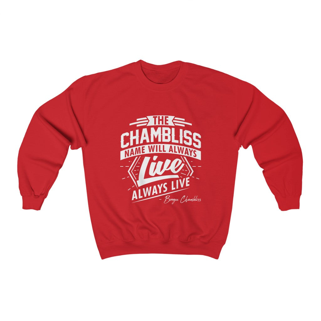 "The Chambliss name will always Live"  Sweatshirt