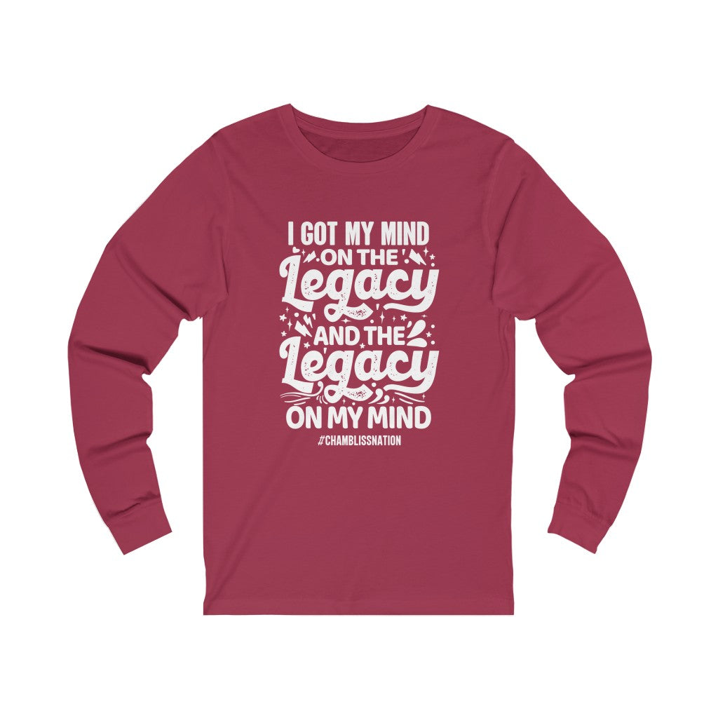 "I Got My Mind On The Legacy And The Legacy On My Mind" Long Sleeve Tee