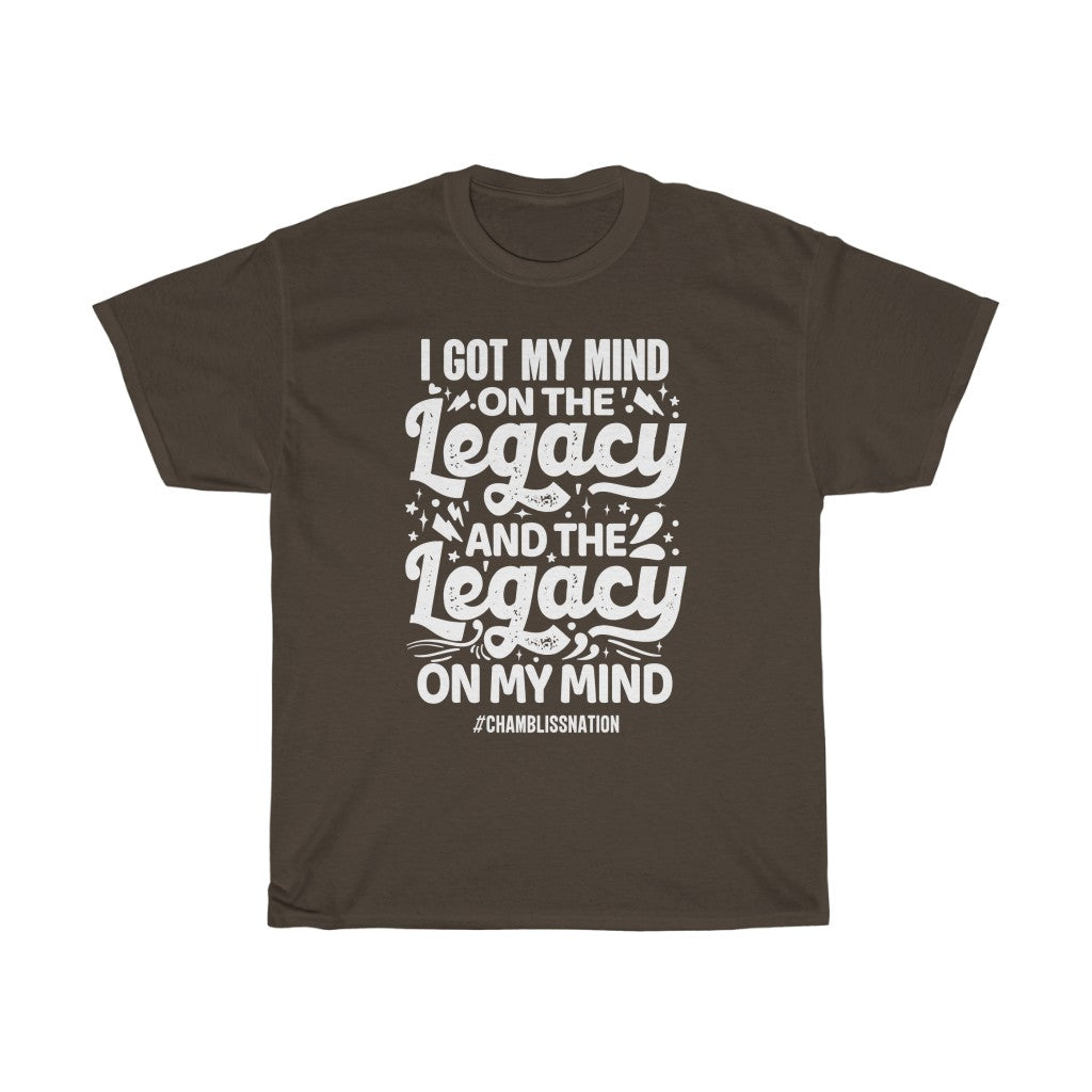 I Got My Mind on the Legacy Tee