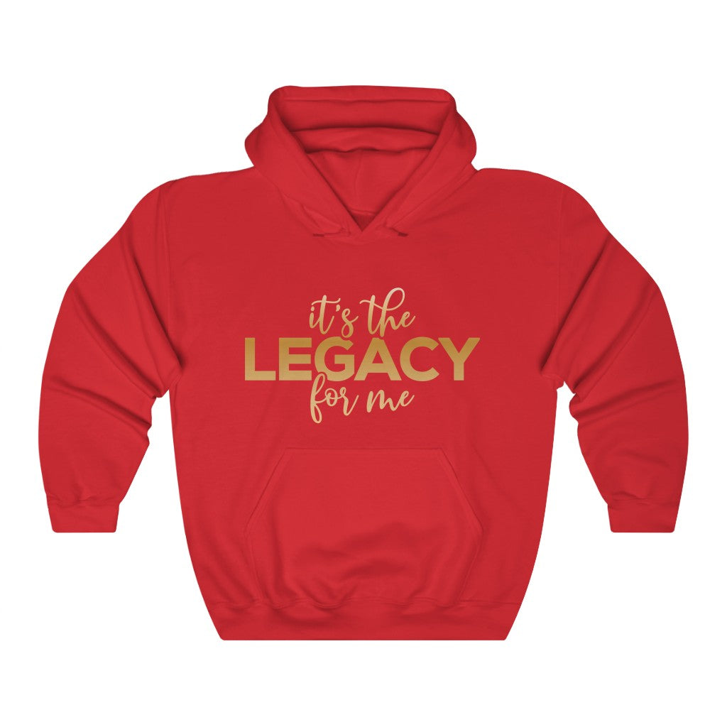 "It’s the Legacy for me " Hoodie