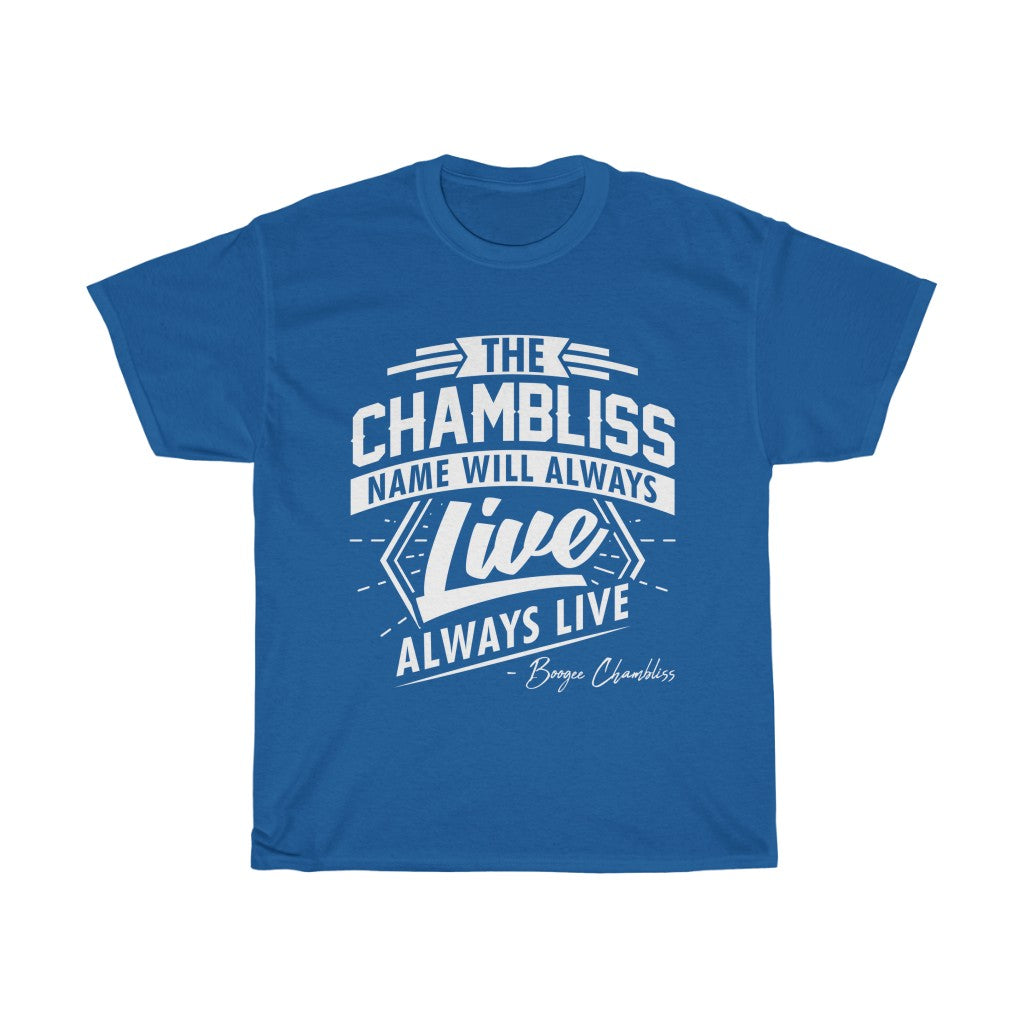 "The Chambliss name will always Live" Tee