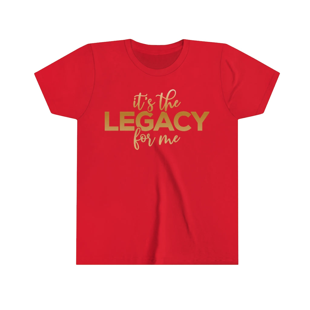 "It’s the Legacy for me "  Youth Tee