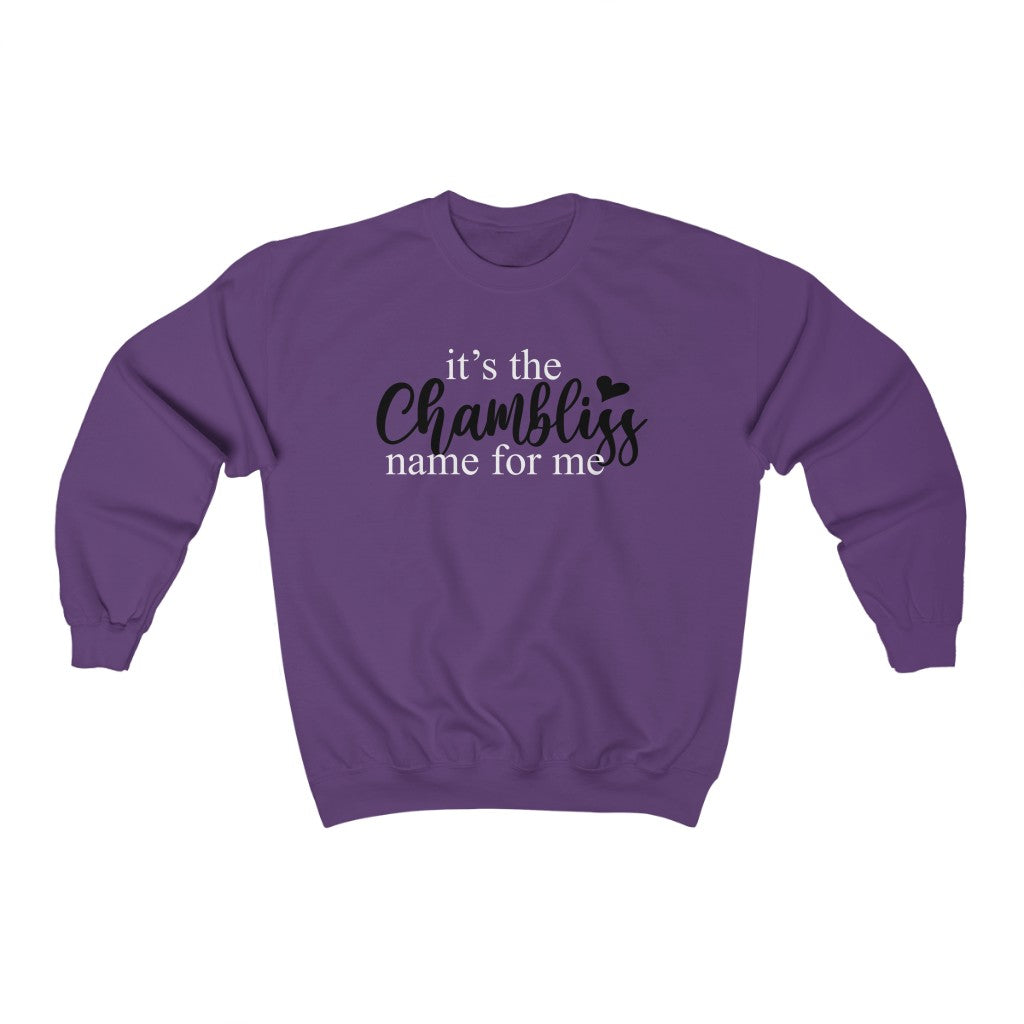 "It’s the Chambliss name " Sweatshirt