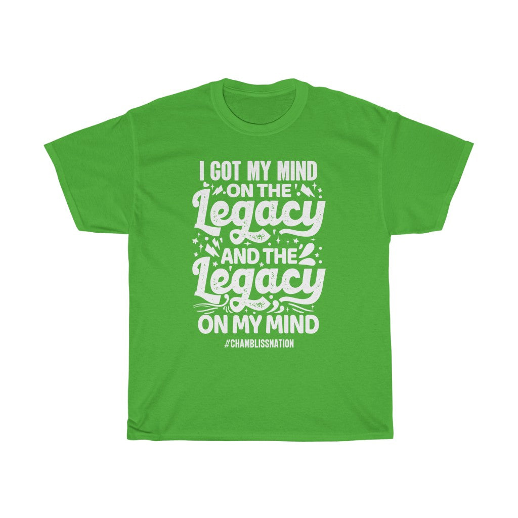 I Got My Mind on the Legacy Tee