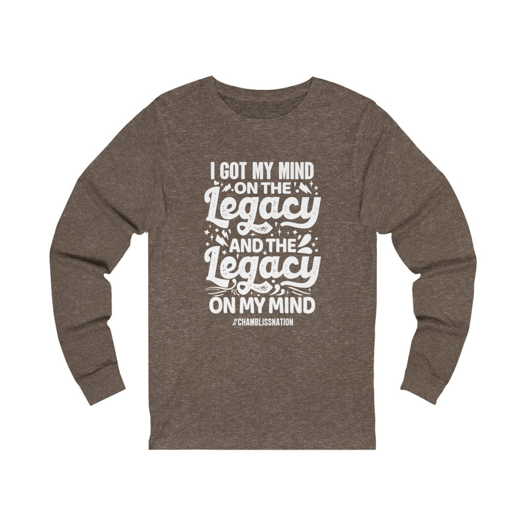 "I Got My Mind On The Legacy And The Legacy On My Mind" Long Sleeve Tee