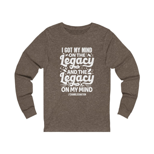 "I Got My Mind On The Legacy And The Legacy On My Mind" Long Sleeve Tee
