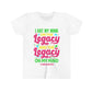 "I Got My Mind On The Legacy And The Legacy On My Mind"  Youth Tee